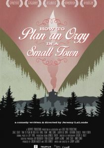 Как организовать оргию в небольшом городке (2015) скачать торрентом