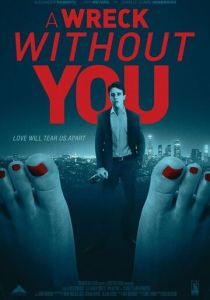 A Wreck Without You (Фильм 2019) скачать торрентом